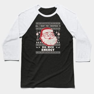 All I Want for Christmas Is Big Nick Energy Funny Retro Santa Christmas Gift 2023 Baseball T-Shirt